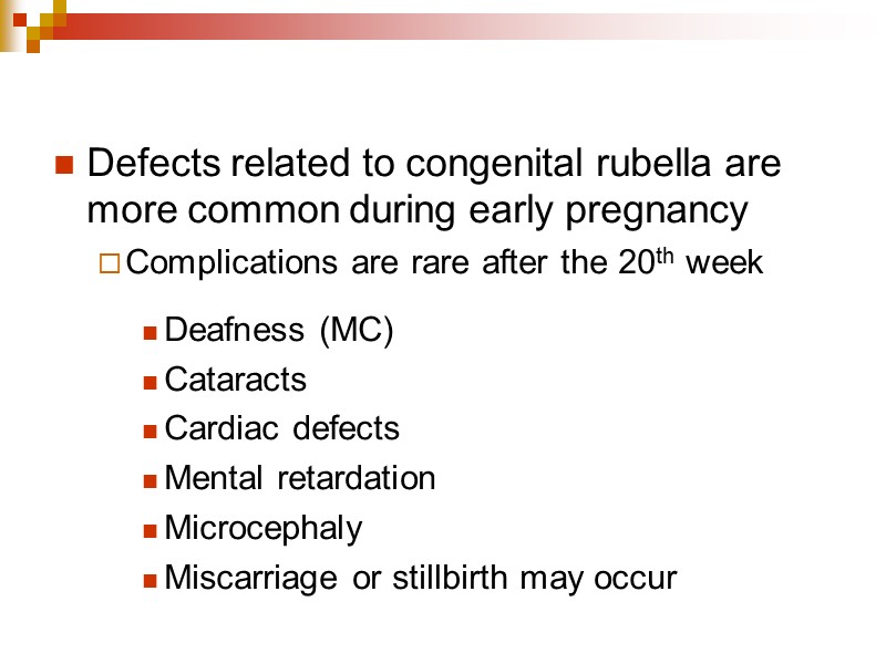 Defects related to congenital rubella are more common during early pregnancy Complications are rare